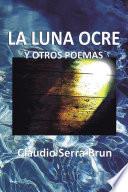 La Luna Ocre Y Otros Poemas