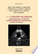 Arte, Documento Y Discurso Audiovisual: Entre La Imagen De La Ciencia Y La Ciencia De La Imagen