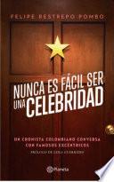 Nunca Es Fácil Ser Una Celebridad