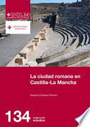 La Ciudad Romana En Castilla La Mancha