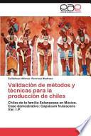 Validación De Métodos Y Técnicas Para La Producción De Chiles
