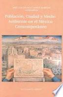 Población, Ciudad Y Medio Ambiente En El México Contemporáneo