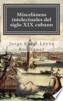 Miscelaneas Intelectuales Del Siglo Xix Cubano