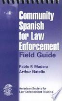 Community Spanish For Law Enforcement Field Guide