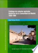 Catálogo De Colonias Agrícolas Históricas De La Comunidad De Madrid