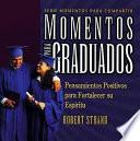 Momentos Para Graduados: Los Retos Impactantes Para La Jornada De La Vida = Mini Moments For Graduates