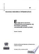 El Pago Por El Uso De La Infraestructura De Transporte Vial, Ferroviaria Y Portuaria, Concesionada Al Sector Privado