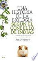 Una Historia De La Biología Según El Conejillo De Indias [texto Impreso].