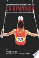 Entrenamiento Avanzado De Resistencia Mental Para La Gimnasia