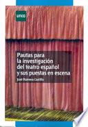 Pautas Para La Investigación Del Teatro Español Y Sus Puestas En Escena