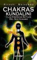 Chakras, Kundalini Y Las Energías Sutiles Del Ser Humano