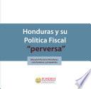 Honduras Y Su Política Fiscal Perversa