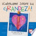 ¡cuéntame Sobre Tu Grandeza!