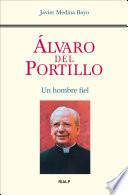 Álvaro Del Portillo. Un Hombre Fiel