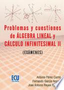 Problemas Y Cuestiones Del álgebra Lineal Y Cálculo Infinitesimal Ii (exámenes)