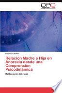 Relación Madre E Hija En Anorexia Desde Una Comprensión Psicodinámica