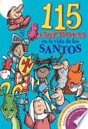 115 Anecdotas En La Vida De Los Santos / 115 Anecdotes In The Life Of The Saints