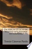 Libro de La Vida Es Un Acto De Soledad Que Pasamos En Compaa