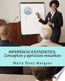 Inferencia Estadistica. Conceptos Y Ejercicios Resueltos