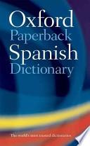 The Oxford Paperback Spanish Dictionary