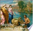 Moisés: Camino Del Mesías.