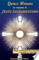 Quince Minutos En Compañía De Jesús Sacamentado