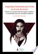 Arquetipos Femeninos Perversos En El Cine De Terror