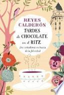 Tardes De Chocolate En El Ritz : Dos Soñadoras En Busca De La Felicidad