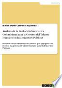 Analisis De La Evolución Normativa Colombiana Para La Gestion Del Talento Humano En Instituciones Públicas