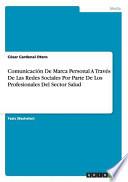 Comunicacion De Marca Personal A Traves De Las Redes Sociales Por Parte De Los Profesionales Del Sector Salud