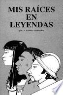 Mis Raices En Leyenda