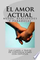 El Amor Actual: Mitos, Realidades Y Paradojas