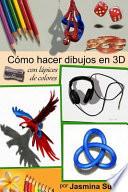 Cómo Hacer Dibujos En 3d