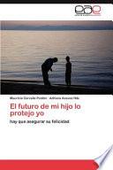El Futuro De Mi Hijo Lo Protejo Yo