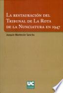 La Restauración Del Tribunal De La Rota De La Nunciatura En 1947