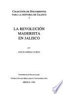 La Revolución Maderista En Jalisco
