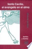Santa Cecilia, El Evangelio En El Alma