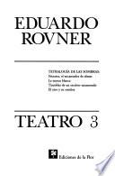 Teatro: Tetralogía De Las Sombras ; La Mosca Blanca ; Tinieblas De Un Escritor Enamorado ; El Otro Y Su Sombra