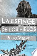 La Esfinge De Los Hielos. Julio Verne