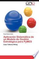 Aplicación Sistemática De Un Modelo De Gestión Estratégica Para Pymes