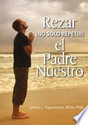 Rezar (no Solo Repitir) El Padre Nuestro