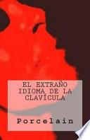 El Extrao Idioma De La Clavcula