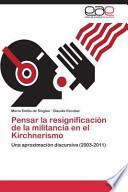Pensar La Resignificación De La Militancia En El Kirchnerismo