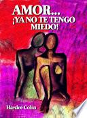 Amor… ¡ya No Te Tengo Miedo!