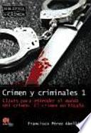 Crimen Y Criminales I. Claves Para Entender El Mundo Del Crimen