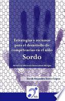 Estrategias Y Recursos Para El Desarrollo De Competencias En El Niño Sordo