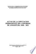 Actas De La Diputación Permanente Del Congreso De Angostura, 1820 1821