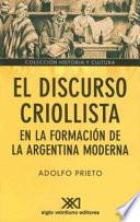 El Discurso Criollista En La Formación De La Argentina Moderna