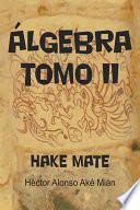 Algebra Tomo Ii: Hake Mate