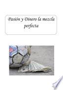 Pasión Y Dinero La Mezcla Perfecta